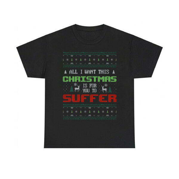 All I Want For Christmas Is For You To Suffer Shirt