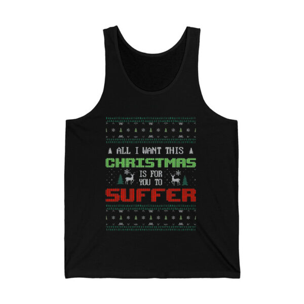 All I Want For Christmas Is For You To Suffer Shirt 4