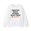 America Hates Women More Than A Rapist Shirt 3