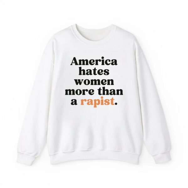 America Hates Women More Than A Rapist Shirt 3