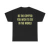 Be The Cryptid You Wish To See In The World Shirt