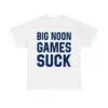 Big Noon Games Suck Shirt