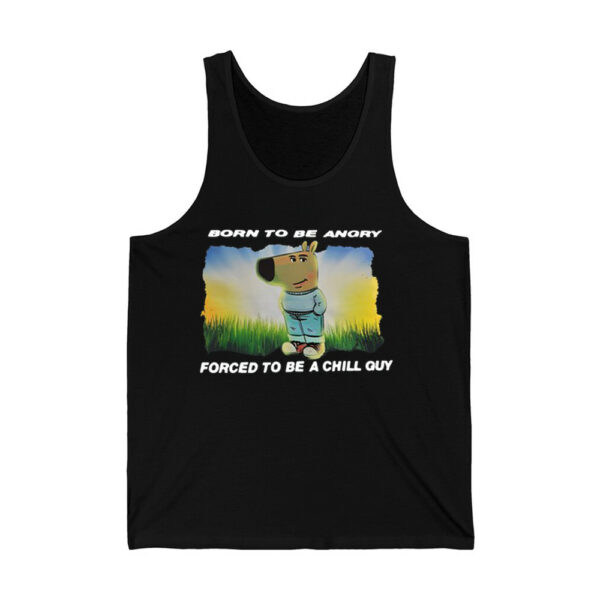 Born To Be Angry Forced To Be A Chill Guy Shirt 4