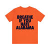 Breathe If You Hate Alabama Shirt