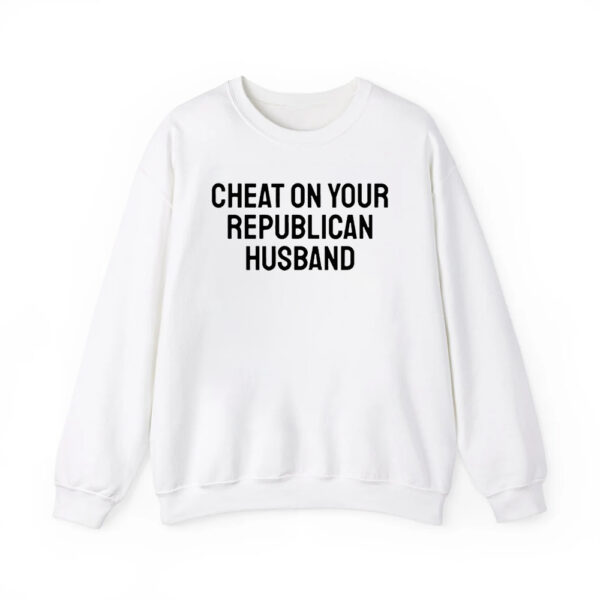 Cheat On Your Republican Husband Shirt 2