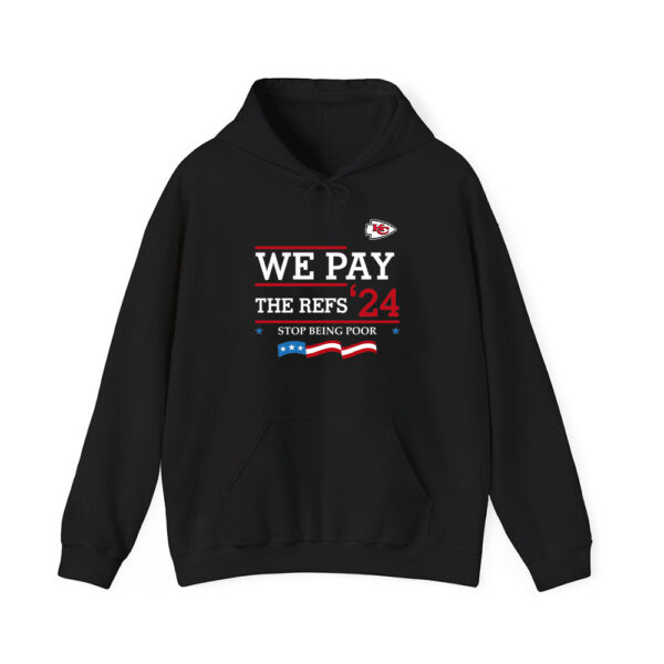 Chiefs We Pay The Refs '24 Stop Being Poor Shirt