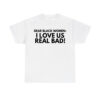 Dear Black Women I Love Us Real Bad Shirt