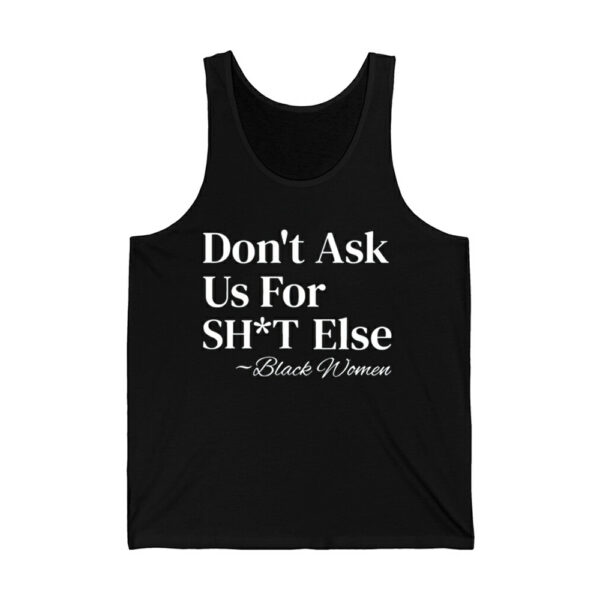 Dont Ask Us For Shit Else Black Women Shirt 4