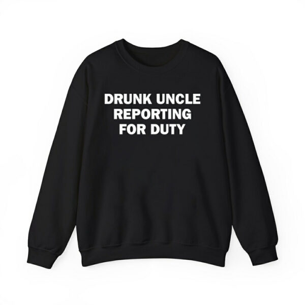 Drunk Uncle Reporting For Duty Shirt 4