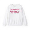 Dump Your Republican Boyfriend Shirt 4