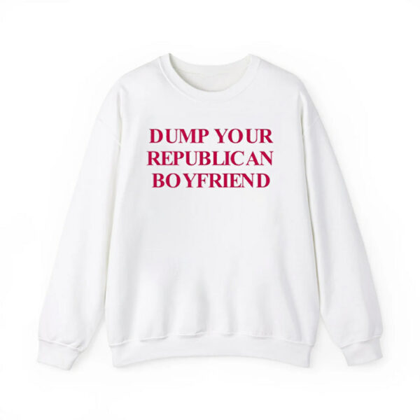 Dump Your Republican Boyfriend Shirt 4