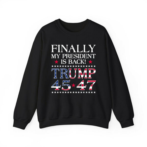 Finally My President Is Back Trump 45 47 Shirt 3