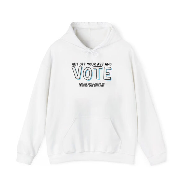 Get Off Your Ass And Vote Unless You Already Did In Which Case Good Job Shirt 3