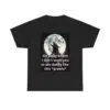 Go Away Kitten I Don't Want You To See Daddy Like This Growls Shirt
