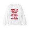 Here To Help Fix Your Ballot So Your Vote Counts Shirt 2