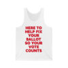 Here To Help Fix Your Ballot So Your Vote Counts Shirt 4