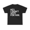 Hey I Didn't Vote For Him Shirt 8 Hey I Didn't Vote For Him Shirt