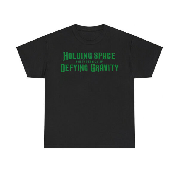 Holding Space For The Lyrics Of Defying Gravity Shirt