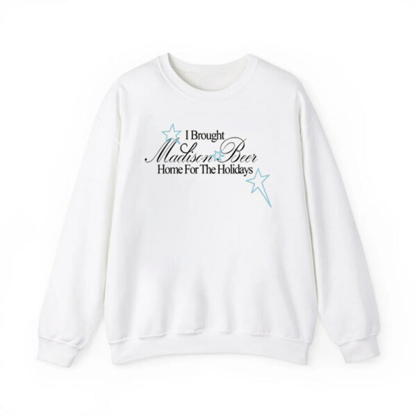 I Brought Madison Beer Home For The Holidays Sweatshirt