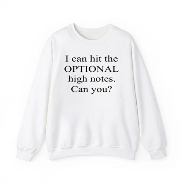 I Can Hit The Optional High Notes Can You Shirt 4