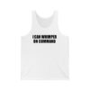 I Can Whimper On Command Shirt 2