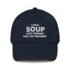 I Hate Soup Just Kidding Can You Imagine Hat 2