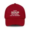 I Hate Soup Just Kidding Can You Imagine Hat 3