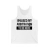 I Paused My Arbitration To Be Here Shirt 2