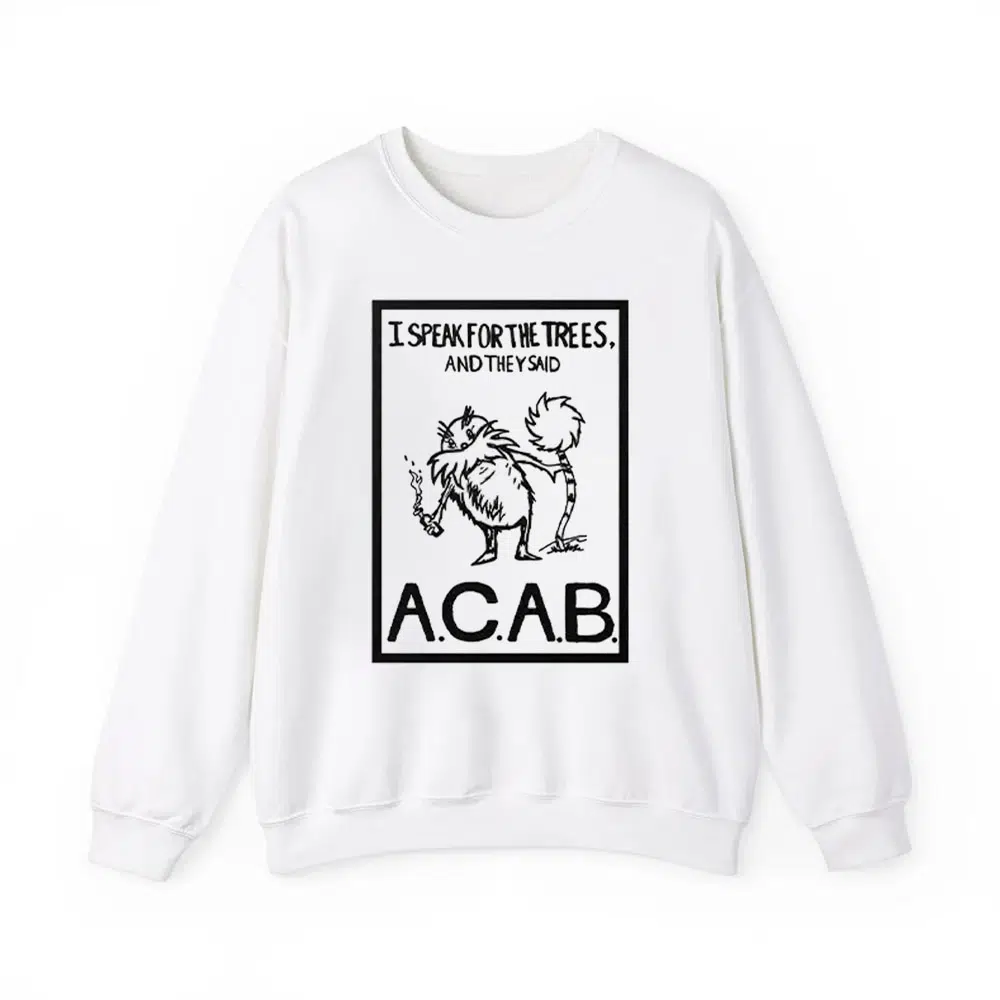I Speak For The Trees And They Said ACAB Shirt 2 I Speak For The Trees And They Said ACAB Shirt 2
