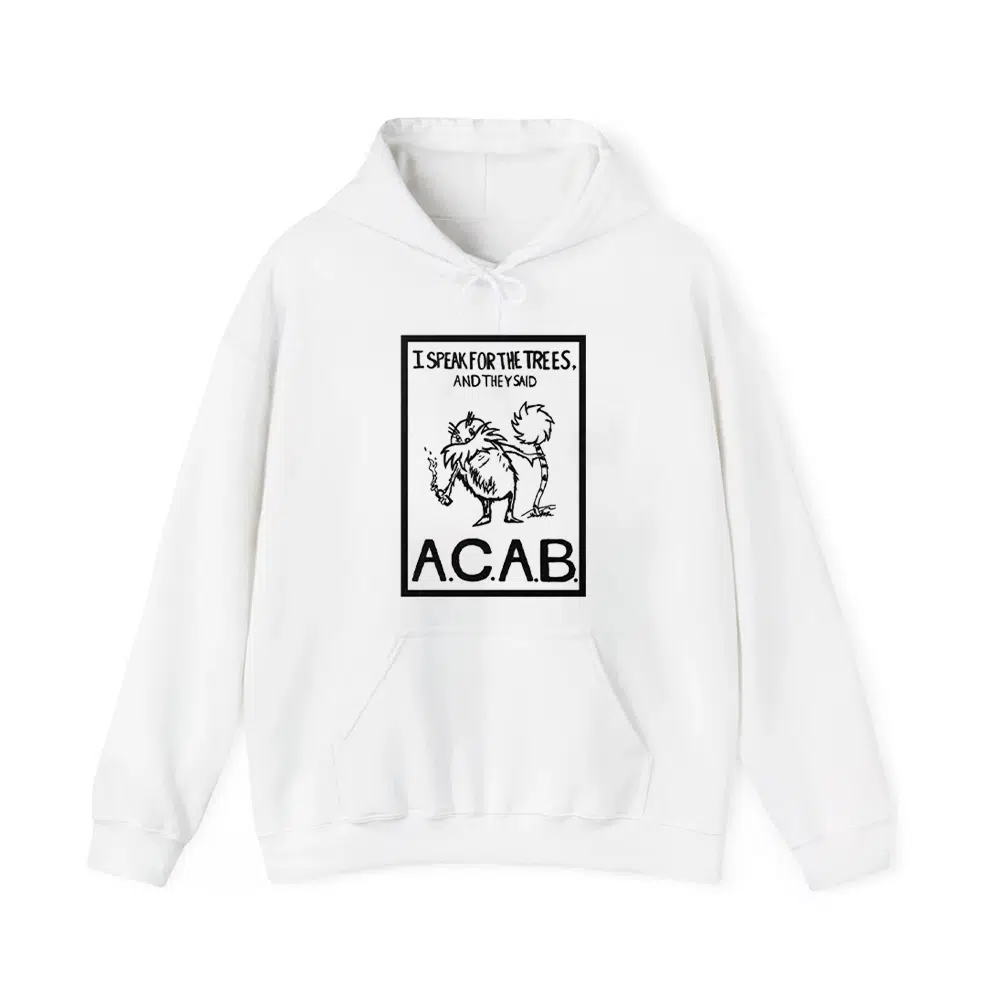I Speak For The Trees And They Said ACAB Shirt 3 I Speak For The Trees And They Said ACAB Shirt 3