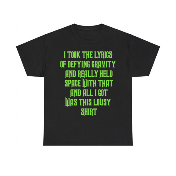 I Took The Lyrics Of Defying Gravity And Really Held Space With That Shirt