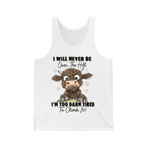 I Will Never Be Over The Hill Im Too Darn Tired To Climb It Shirt 2