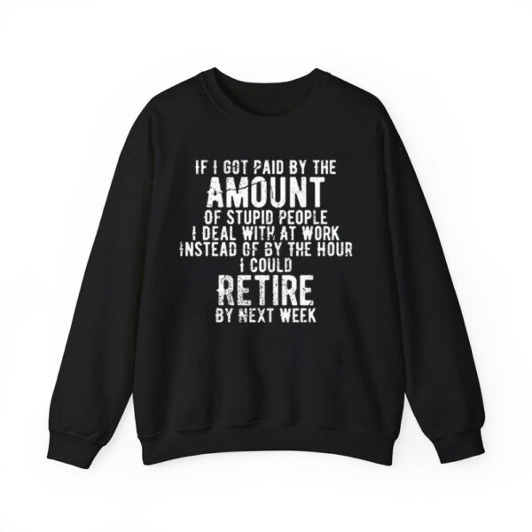 If I Got Paid By The Amount Of Stupid People I Deal With At Work Shirt 2