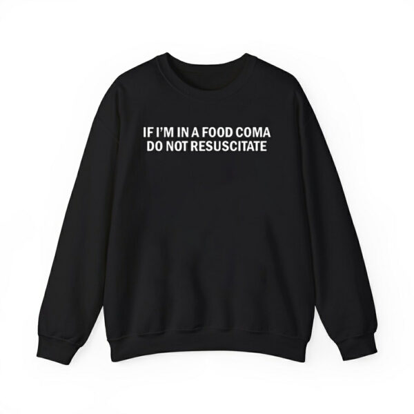 If Im In A Food Coma Do Not Resuscitate Shirt 2