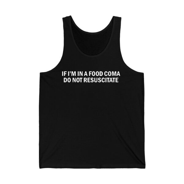 If Im In A Food Coma Do Not Resuscitate Shirt 4