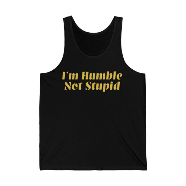 Im Humble Not Stupid Shirt 3