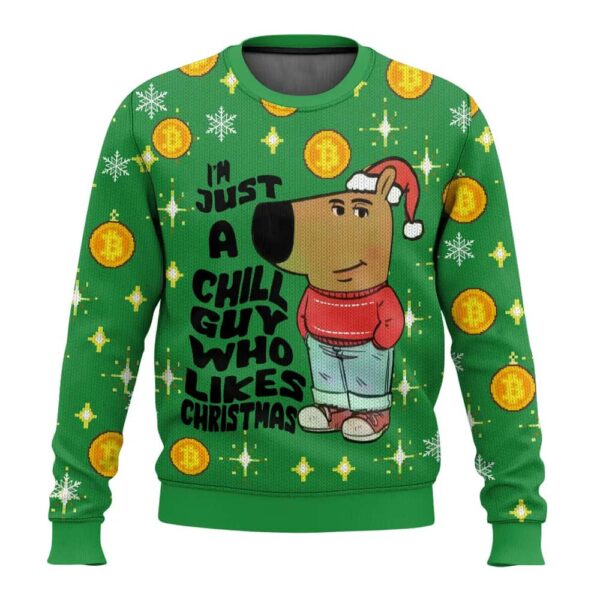 Im Just a Chill Guy Who Likes Christmas Ugly Sweater 2