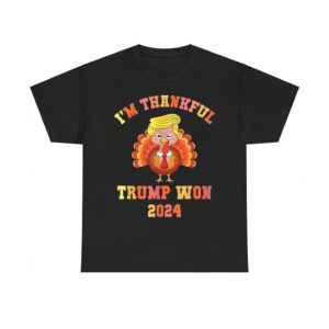 I'm Thankful Trump Won 2024 Thanksgiving Turkey Shirt