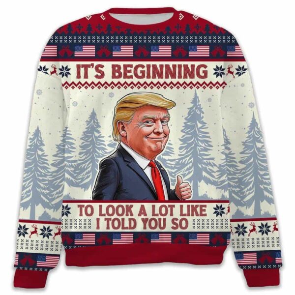 Its Beginning To Look A Lot Like I Told You So Trump 2024 Ugly Sweater 3