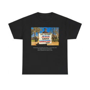 Jesus Saves Gangsters Too Intersection Of Crenshaw & Vernon Leimert Park 2003 Shirt