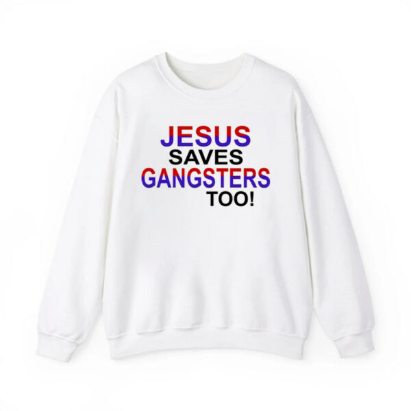 Jesus Saves Gangsters Too Shirt 2