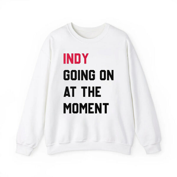 John Green Indy Going On At The Moment Shirt 3