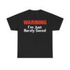 Keith Foskey Warning I'm Just Barely Saved Shirt