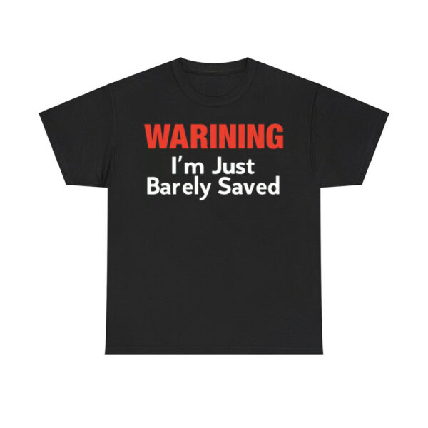 Keith Foskey Warning I'm Just Barely Saved Shirt