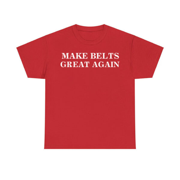 Make Belts Great Again Shirt