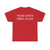 Make Jesus First Again Shirt