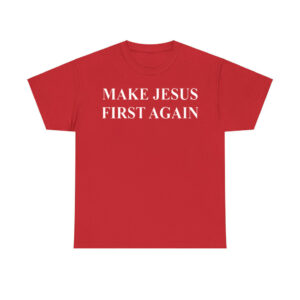 Make Jesus First Again Shirt