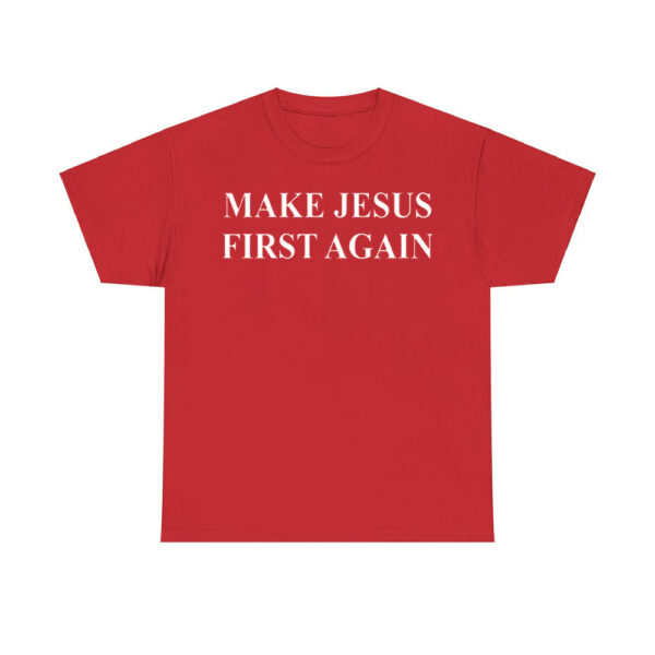 Make Jesus First Again Shirt