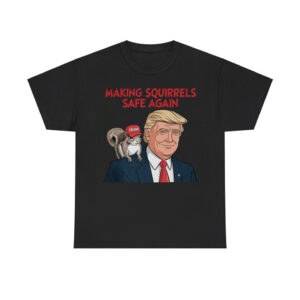 Make Squirrels Safe Again Trump Shirt