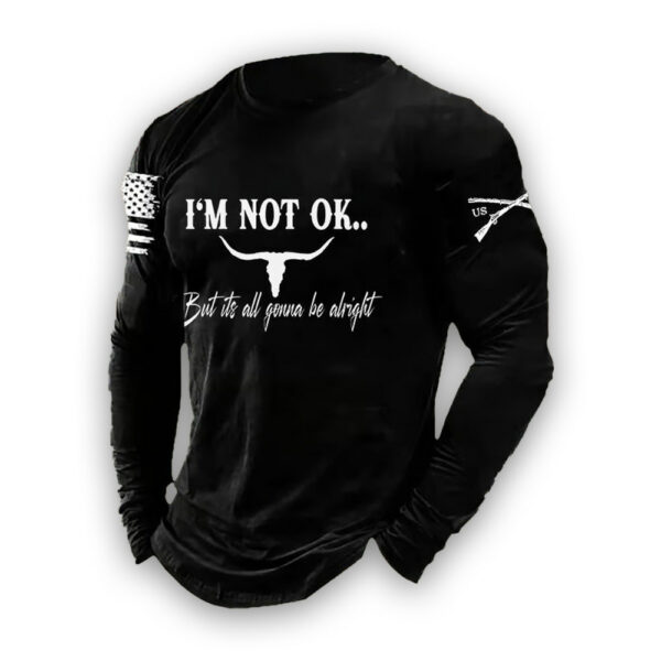 Mens Im Not Ok But Its All Gonna Be Alright Print Casual Long Sleeve T-Shirt